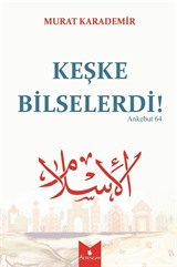 Keşke Bilselerdi!