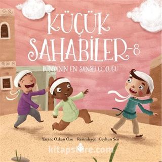 Küçük Sahabiler 8 / Dünyanın En Şanslı Çocuğu