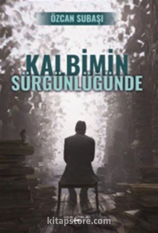 Kalbimin Sürgünlüğünde