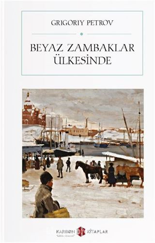 Beyaz Zambaklar Ülkesinde (Atatürk'ün Askerlere Tavsiye Ettiği Kitap)