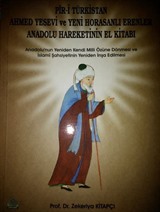 Piri Türkistan Ahmet Yesevi ve Yeni Horosanlı Erenler Anadolu Hareketinin El Kitabı