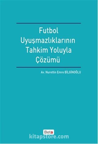 Futbol Uyuşmazlıklarının Tahkim Yoluyla Çözümü