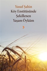 Köy Enstitüsünde Şekillenen Yaşam Öyküm