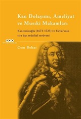 Kan Dolaşımı, Ameliyat ve Musiki Makamlar Kantemiroğlu (1673-1723) ve Edvar'ının Sıradışı Müzikal Serüveni