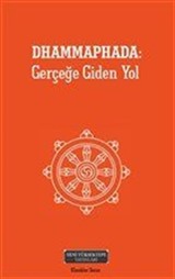 Dhammaphada: Gerçeğe Giden Yol