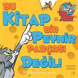 Tom ve Jery / Bu Kitap Bir Peynir Parçası Değil!