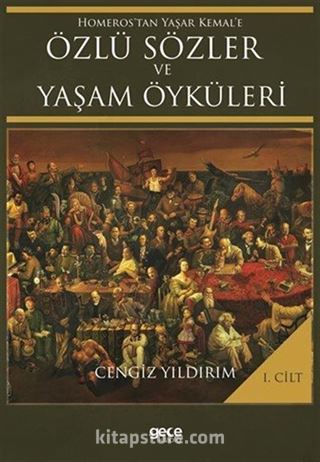 Homeros'tan Yaşar Kemal'e Özlü Sözler ve Yaşam Öyküleri Cilt 1