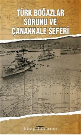 Türk Boğazlar Sorunu ve Çanakkale Seferi