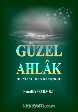 Güzel Ahlak (Kur'an ve Hadis'ten Seçmeler)