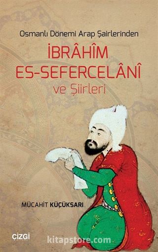 Osmanlı Dönemi Arap Şairlerinden İbrahim Es-Sefercelani ve Şiirleri