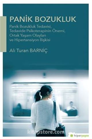 Panik Bozukluk: Panik Bozukluk Tedavisi,Tedavide Psikoterapinin Önemi, Ortak Yaşam Olayları ve Hipertansiyon İlişkisi