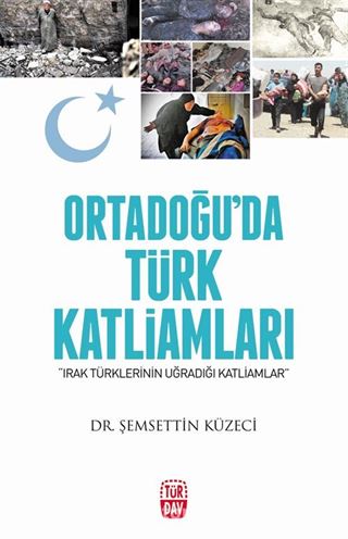 Ortadoğu'da Türk Katliamları-Irak Türklerinin Uğradığı Katliamlar