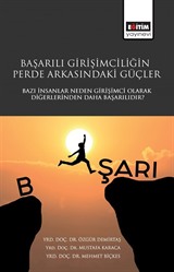 Başarılı Girişimciliğin Perde Arkasındaki Güçler Bazı İnsanlar Neden Girişimci Olarak Diğerlerinden Daha Başarılıdır?