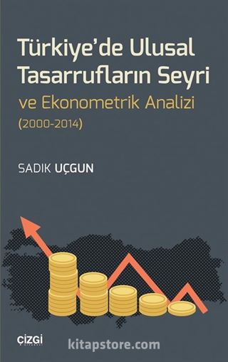 Türkiye'de Ulusal Tasarrufların Seyri ve Ekonometrik Analizi (2000-2014)