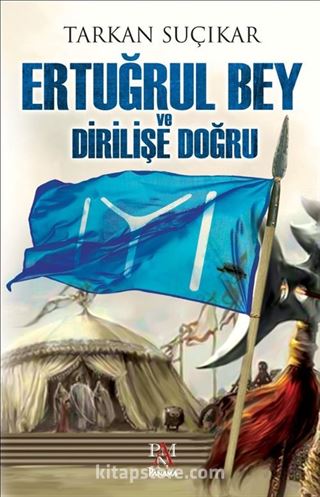 Ertuğrul Bey ve Dirilişe Doğru