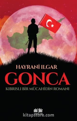 Gonca Kıbrıslı Bir Mücahidin Romanı