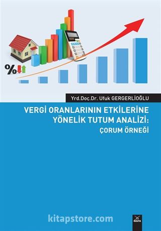 Vergi Oranlarının Etkilerine Yönelik Tutum Analizi / Çorum Örneği