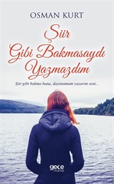 Şiir Gibi Bakmasaydı Yazmazdım