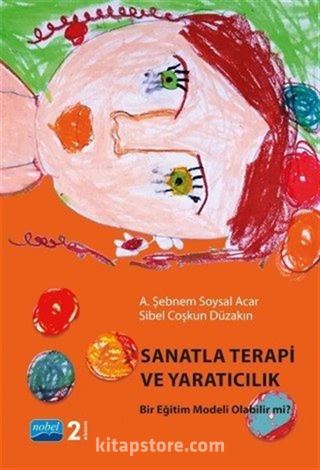 Sanatla Terapi ve Yaratıcılık Bir Eğitim Modeli Olabilir mi?