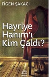 Hayriye Hanım'ı Kim Çaldı?