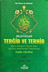 Muhtasar Et-Tergib ve't-Terhib Salih Amellere Teşvik Eden ve Kötü Amellerden Sakındıran Hadisi Şerifler