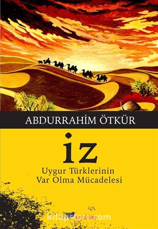 İz / Uygur Türklerinin Var Olma Mücadelesi