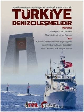 Yeniden Muasır Medeniyetler Seviyesine Ulaşmak İçin Türkiye Denizcileşmelidir