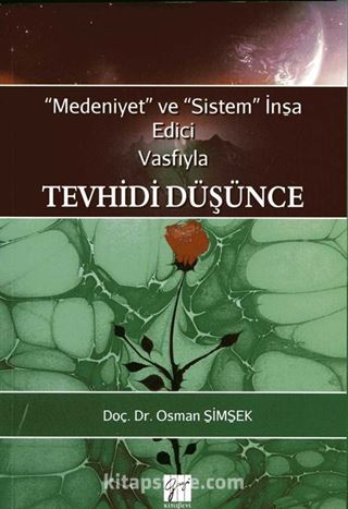 Medeniyet ve Sistem İnşa Edici Vasfıyla Tevhidi Düşünce