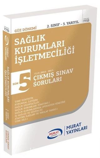 Sağlık Kurumları İşletmeciliği 2. Sınıf 3. Yarıyıl Son 5 Yılın Çıkmış Sınav Soruları (Kod:7733)