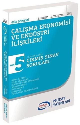 Çalışma Ekonomisi ve Endüstri İlişkileri 1. Sınıf 1. Yarıyıl Son 5 Yılın Çıkmış Sınav Soruları (Kod:5713)