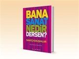 Bana Sanat Nedir Dersen?