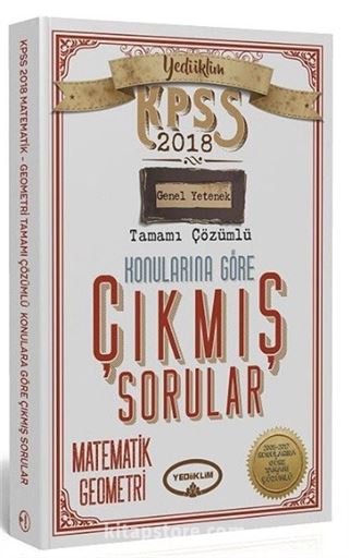 2018 KPSS Genel Yetenek Matematik-Geometri Tamamı Çözümlü Konularına Göre Çıkmış Sorular