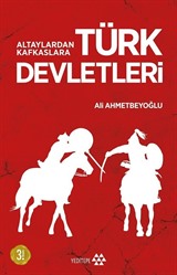 Altaylardan Kafkaslara Türk Devletleri