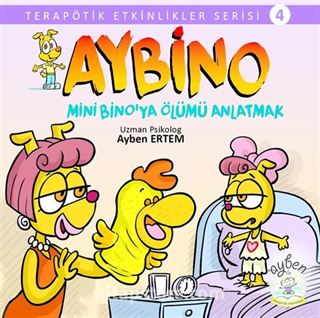 Aybino Mini Bino'ya Ölümü Anlatmak / Terapötik Etkinlikler Serisi 4