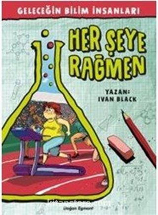 Her Şeye Rağmen / Geleceğin Bilim İnsanları