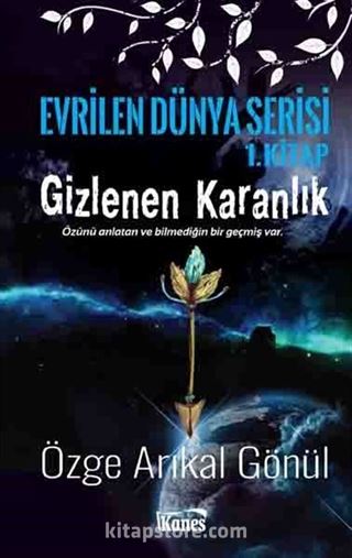 Gizlenen Karanlık / Evrilen Dünya Serisi 1. Kitap