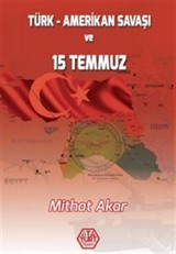 Türk-Amerikan Savaşı ve 15 Temmuz