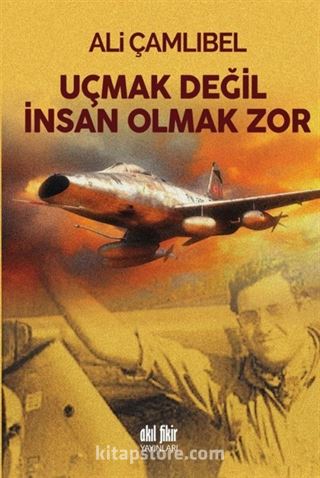 Uçmak Değil İnsan Olmak Zor