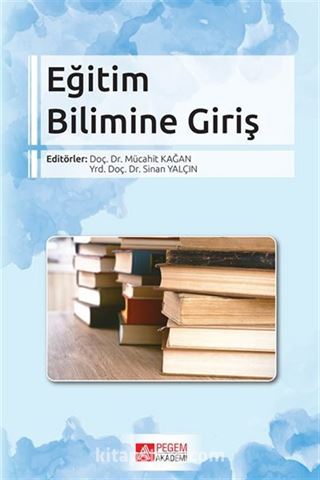 Eğitim Bilimine Giriş (Edt. Mücahit Kağan- Edt. Sinan Yalçın)