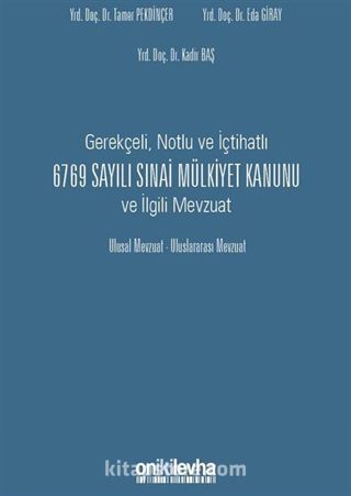 Gerekçeli, Notlu ve İçtihatlı 6769 Sayılı Sınai Mülkiyet Kanunu