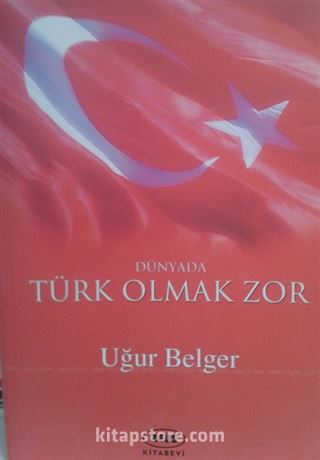 Dünyada Türk Olmak Zor