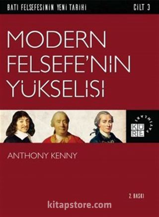 Modern Felsefe'nin Yükselişi / Batı Felsefesinin Yeni Tarihi 3. Cilt