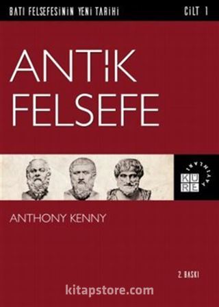 Antik Felsefe / Batı Felsefesinin Yeni Tarihi 1. Cilt