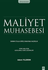 Maliyet Muhasebesi SMMM Staja Giriş Sınavına Hazırlık Konu Anlatımı Açıklamalı Soru Çözümlemeleri