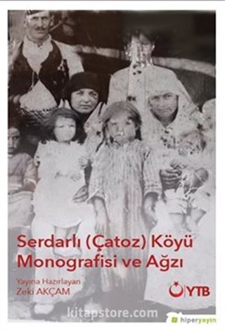 Serdarlı (Çatoz) Köyü Monografisi ve Ağzı