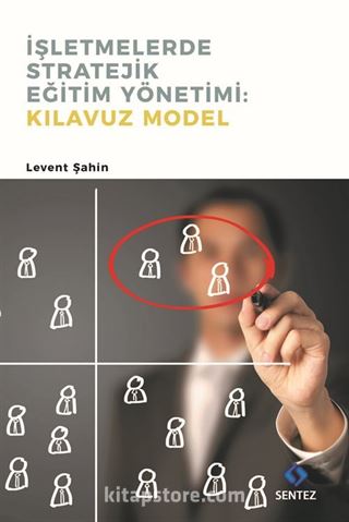 İşletmelerde Stratejik Eğitim Yönetimi: Kılavuz Model