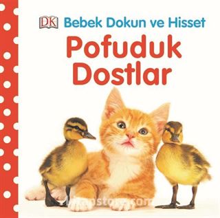 Pofuduk Dostlar / Bebek Dokun Hisset