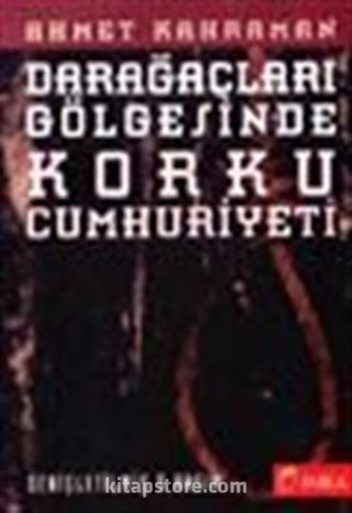 Darağaçları Gölgesinde Korku Cumhuriyeti