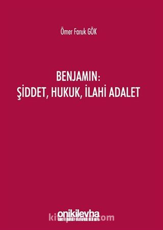 Benjamin: Şiddet, Hukuk, İlahi Adalet