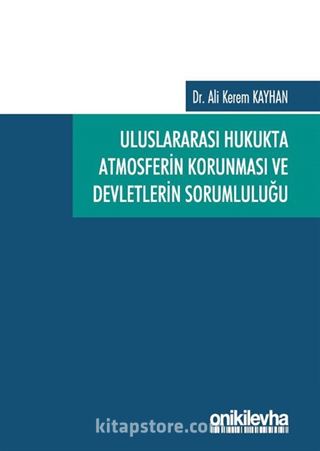 Uluslararası Hukukta Atmosferin Korunması ve Devletlerin Sorumluluğu